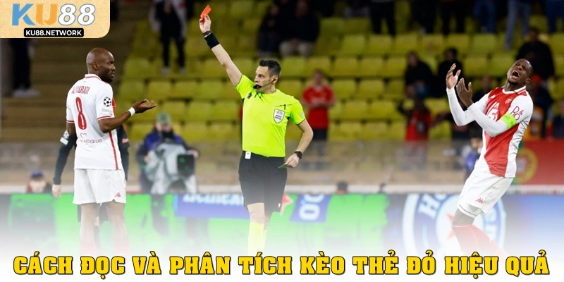 Cách đọc và phân tích kèo thẻ đỏ hiệu quả